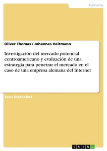 Investigación del mercado potencial centroamericano y evaluación de una estrategia para penetrar el mercado en el caso de una empresa alemana del Internet