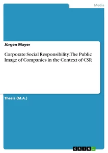 Title: Corporate Social Responsibility. The Public Image of Companies in the Context of CSR