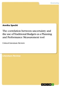The correlation between uncertainty and the use of Traditional Budgets as a Planning and Performance Measurement tool. Critical Literature Review
