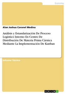 Title: Análisis y Estandarización De Proceso Logístico Interno En Centro De Distribución De Materia Prima Cárnica Mediante La Implementación De Kanban