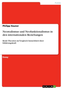 Titel: Neorealismus und Neofunktionalismus in den internationalen Beziehungen