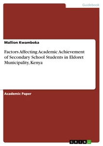 Title: Factors Affecting Academic Achievement of Secondary School Students in Eldoret Municipality, Kenya