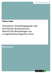 Titel: Christlicher Schöpfungsglaube und tierethische Konsequenzen. Mensch-Tier-Beziehungen aus evangelisch-theologischer Sicht