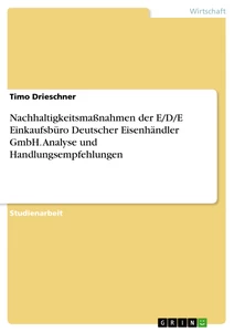 Titel: Nachhaltigkeitsmaßnahmen der E/D/E Einkaufsbüro Deutscher Eisenhändler GmbH. Analyse und Handlungsempfehlungen