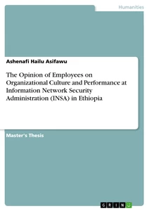 Titel: The Opinion of Employees on Organizational Culture and Performance at Information Network Security Administration (INSA) in Ethiopia