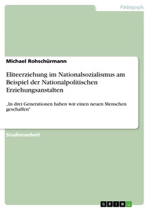 Titel: Eliteerziehung im Nationalsozialismus am Beispiel der Nationalpolitischen Erziehungsanstalten