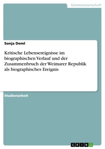 Titel: Kritische Lebensereignisse im biographischen Verlauf und der Zusammenbruch der Weimarer Republik als biographisches Ereignis