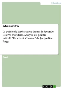Title: La poésie de la résistance durant la Seconde Guerre mondiale. Analyse du poème intitulé "Un chant s’envole" de Jacqueline Farge