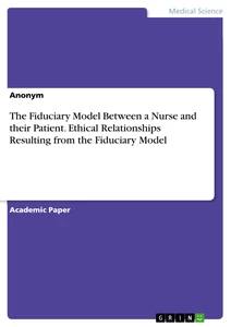 The Fiduciary Model Between a Nurse and their Patient. Ethical Relationships Resulting from the Fiduciary Model