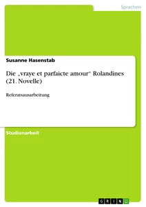 Titel: Die „vraye et parfaicte amour“ Rolandines (21. Novelle)