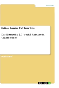 Title: Das Enterprise 2.0 - Social Software in Unternehmen