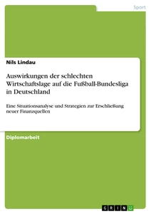 Titel: Auswirkungen der schlechten Wirtschaftslage auf die Fußball-Bundesliga in Deutschland