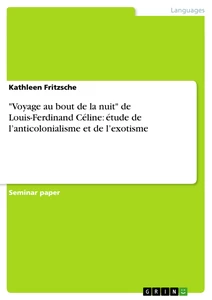 Titel: "Voyage au bout de la nuit" de Louis-Ferdinand Céline: étude de l’anticolonialisme et de l’exotisme