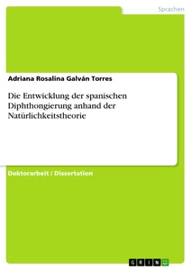 Title: Die Entwicklung der spanischen Diphthongierung anhand der Natürlichkeitstheorie
