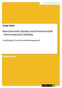 Titel: Internationaler Handel und Forstwirtschaft - Environmental Labelling