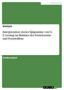 Title: Interpretation zweier Epigramme von G. E. Lessing im Rahmen des Formwissens und Formwillens