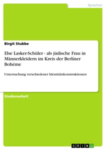 Titel: Else Lasker-Schüler - als jüdische Frau in Männerkleidern im Kreis der Berliner Bohéme
