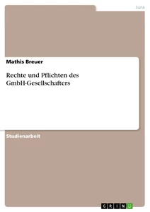 Titel: Rechte und Pflichten des GmbH-Gesellschafters