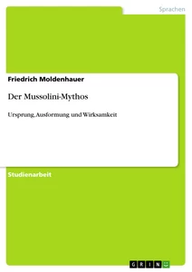 Titel: Der Mussolini-Mythos