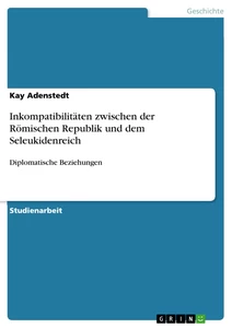 Titel: Inkompatibilitäten zwischen der Römischen Republik und dem Seleukidenreich