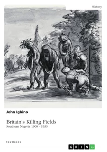 Britain's Killing Fields. Southern Nigeria 1900 - 1930