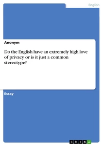 Do the English have an extremely high love of privacy or is it just a common stereotype?