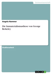 Titel: Die Immaterialismusthese von George Berkeley