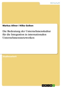 Titel: Die Bedeutung der Unternehmenskultur für die Integration  in internationalen Unternehmensnetzwerken