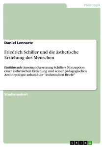 Titel: Friedrich Schiller und die ästhetische Erziehung des Menschen