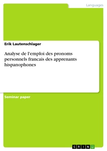 Title: Analyse de l'emploi des pronoms personnels francais des apprenants hispanophones