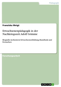Titel: Erwachsenenpädagogik in der Nachkriegszeit: Adolf Grimme