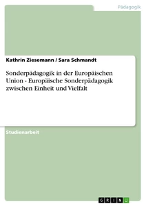 Title: Sonderpädagogik in der Europäischen Union - Europäische Sonderpädagogik zwischen Einheit und Vielfalt