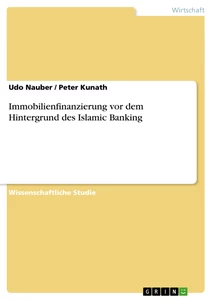 Titel: Immobilienfinanzierung vor dem Hintergrund des Islamic Banking