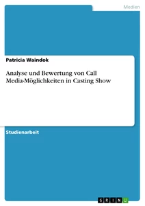 Title: Analyse und Bewertung von Call Media-Möglichkeiten in Casting Show