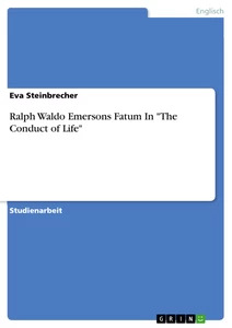 Titel: Ralph Waldo Emersons Fatum In "The Conduct of Life"
