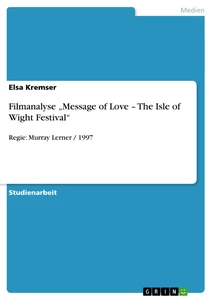 Titel: Filmanalyse „Message of Love – The Isle of  Wight Festival“