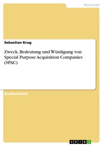 Title: Zweck, Bedeutung und Würdigung von Special Purpose Acquisition Companies (SPAC)
