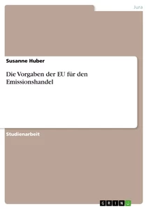 Titel: Die Vorgaben der EU für den Emissionshandel