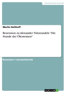 Title: Rezension zu Alexander Nützenadels "Die Stunde der Ökonomen"