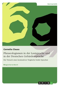 Titel: Phraseologismen in der Lautsprache und in der Deutschen Gebärdensprache
