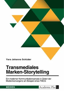 Transmediales Marken-Storytelling. Ein moderner Kommunikationsansatz in Zeiten der Medienkonvergenz am Beispiel eines FMCG