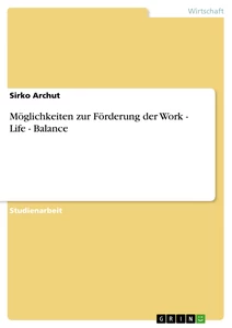 Titel: Möglichkeiten zur Förderung der Work - Life - Balance