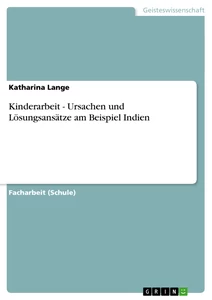 Kinderarbeit Ursachen Und Losungsansatze Am Beispiel Indien Grin