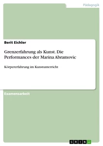 Title: Grenzerfahrung als Kunst. Die Performances der Marina Abramovic