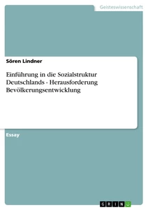 Titel: Einführung in die Sozialstruktur Deutschlands - Herausforderung Bevölkerungsentwicklung