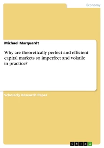 Titel: Why are theoretically perfect and efficient capital markets so imperfect and volatile in practice?