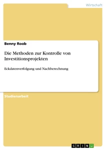 Titel: Die Methoden zur Kontrolle von Investitionsprojekten