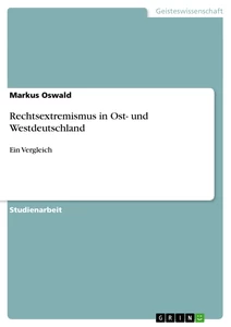 Titel: Rechtsextremismus in Ost- und Westdeutschland