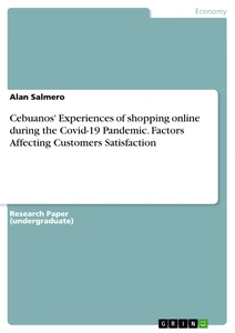 Cebuanos' Experiences of shopping online during the Covid-19 Pandemic. Factors Affecting Customers Satisfaction