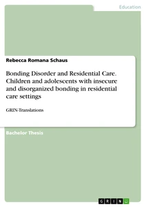 Bonding Disorder and Residential Care. Children and adolescents with insecure and disorganized bonding in residential care settings